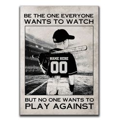 Personalized Baseball Poster & Canvas, Be The One Everyone Wants To Watch Wall Art, Custom Name Number Home Decor For Bo
