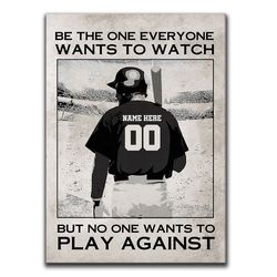 Personalized Baseball Poster & Canvas, Be The One Everyone Wants To Watch Wall Art, Custom Name Number Home Decor For Bo