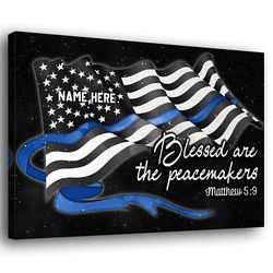 Personalized Police Poster & Canvas, Blessed Are The Peace Makers Flag Thin Blue Line Wall Art, Custom Name Home Decor