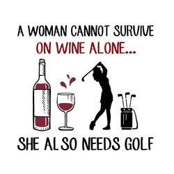 A Woman Cannot Survive Svg, Sport Svg, Woman Svg, Wine Svg, Golf Svg, Wine Lovers Svg, Golf Lovers Svg, Cannot Survive S