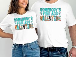 Funny Valentines Day Sweatshirt, Somebodys Fine Ass Valentine Shirt, Retro Valentines Day Design