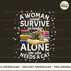 Digital - a woman cannot survive on book alone T-shirt, Hoodie, Sweatshirt Design - High-Resolution PNG File