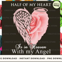 Digital - Half of my heart  is in Heaven  with my Angel Pers POD Design - High-Resolution PNG File