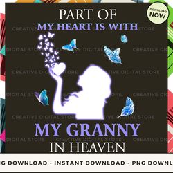 Digital - GRANNY Part of my Heart is with in heaven TE POD Design - High-Resolution PNG File