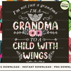 Digital - I'm not just a grandma I'm a  GRANDMA  to a CHILD POD Design - High-Resolution PNG File