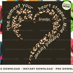 Digital - GRANDPA The moment your heart stopped Mine changed_1 POD Design - High-Resolution PNG File