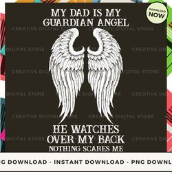 Digital - My dad is my guardian angel he watches over my back nothing scares me POD Design - High-Resolution PNG File