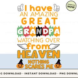 Digital - I have an amazing great grandpa watching over from Heaven nothing scares me POD Design - High-Resolution PNG F