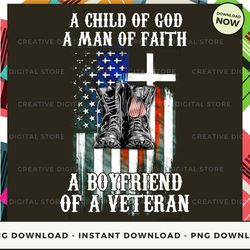 Digital - BOYFRIEND CHILD OF GOD MAN OF FAITH A MAN OF FAITH Veteran POD Design - High-Resolution PNG File