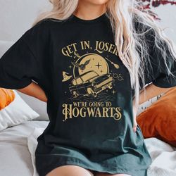 Get In Loser We're Going To Hogwart Shirt, Wizard Flying Car Shirt, Universal Studios Shirt, HP Shirt, Wizard Shirts