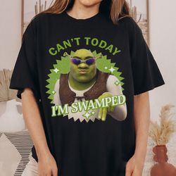 Can't Today I'm Swamped Shirt, Shrek shirt, Disney Fiona Princess Shirt, Shrek and Fiona Shirt, sassy shrek Tee
