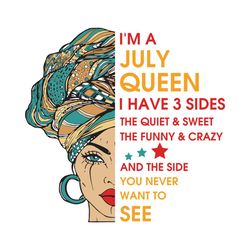 Im A July Queen I Have 3 Sides Svg, Birthday Svg, Im A July Queen Svg, July Queen Svg, July Girl Svg, July Svg, Born In
