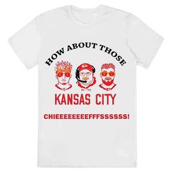 How About Those Kansas City Chiefs Shirt