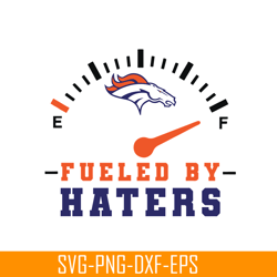 Broncos Flueled By Haters SVG PNG EPS, NFL Fan SVG, National Football League SVG