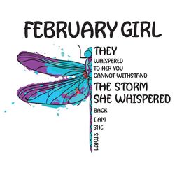 February Girl They Whispered To Her You Cannot Withstand The Storm, Birthday Svg, February Girl Svg, February Girl Birth
