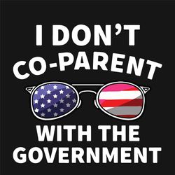I Dont Coparent With The Government Svg, Trending Svg, Coparent Svg, Government Svg, American Government Svg, American F