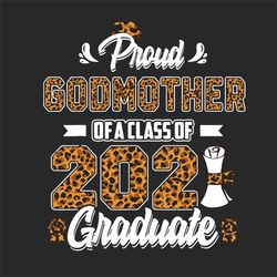 Proud Godmother Of A Class Of 2021 Graduate Svg, Trending Svg, Proud Godmother Svg, Proud Mother Svg, 2021 Graduate Svg,