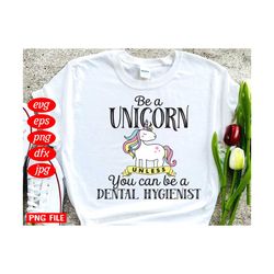 Be A Unicorn You Can Be A Dental Hygienist Svg, Trending Svg, Unicorn Svg, Dental Hygienist Svg, Cute Unicorn Svg, Unico