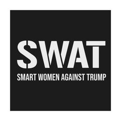 Swat smart women against Trump, Trending Svg, Antil Trump, Antil Trump gift, Antil Trump shirt, Antil Trump svg, preside