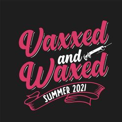 vaxxed & waxed summer 2021 svg, trending svg, vaxxed svg, waxed svg, summer 2021 svg, summer svg, funny summer svg, holi