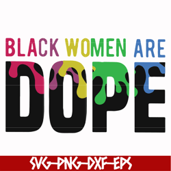 black woman are dope svg, png, dxf, eps digital file OTH0007