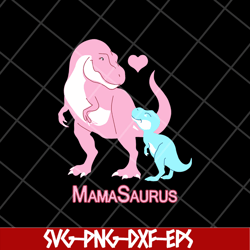 mamasaurus svg, Mother's day svg, eps, png, dxf digital file MTD13042112