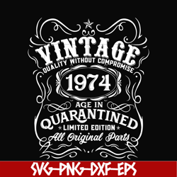 Vintage 1974 age in quarantined limited edition svg, limited edition svg, 1974 birthday svg, png, dxf, eps digital file