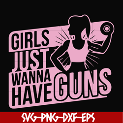 Girl just wanna have guns svg, png, dxf, eps file FN000309
