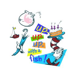 Up Up Up With A Fish Svg, Dr Seuss Svg, Fish Svg, Cat In The Hat Svg, Dr Seuss Gifts, Dr Seuss Shirt, Thing 1 Thing 2 Sv