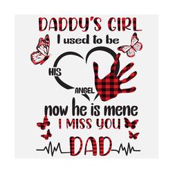 Daddys Girl I Used To Be His Angel Svg, Family Svg, Daddys Girl Svg, Angle Svg, Dad Svg, Love Dad Svg, Missing Dad Svg,