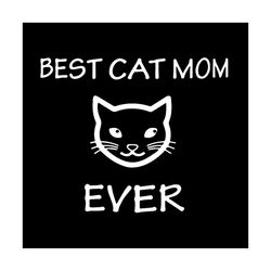 Best Cat Mom Ever Shirt Cat svg, Family Svg, Best Cat Mom Ever Shirt Cat Vector, Best Cat Mom Ever Shirt Cat Png, Best C