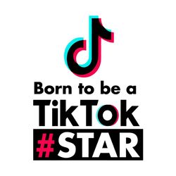 Born Yo Be A Tiktok Star Svg