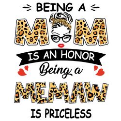 Being A Mom Is An Honor Being A Memaw Is Priceless Svg, Mothers Day Svg, Being A Memaw Svg, Being Memaw Svg, Memaw Svg,