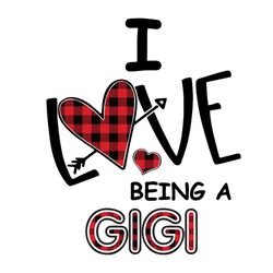 I Love Being A Gigi Plaid Heart Svg, Mothers Day Svg, Being A Gigi Svg, Gigi Svg, GG Svg, Great Grandma Svg, Gigi Life S