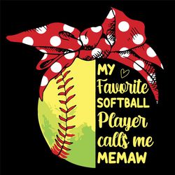 My Favorite Softball Player Calls Me Memaw Svg, Mothers Day Svg, Call Me Memaw Svg, Softball Memaw Svg, Memaw Svg, Softb