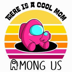 There Is A Cool Mom Among Us Pink Svg, Among Us Svg, Mom Svg, Mom Among Us, Mom Impostor Svg, Mommy Svg, Happy Mothers D