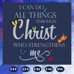 I can do all thing through christ who strengthens me, Trending Svg, christ svg, christian svg, Jesus svg, love Christian