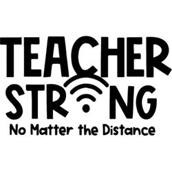 Teacher strong svg,svg,no matter the distance svg,saying shirt svg,svg cricut, silhouette svg files, cricut svg, silhoue