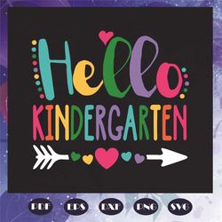Hello Kindergarten Svg, 100th Days Svg, Arrow Svg, Heart Svg, Kindergarten Svg, Back To School Svg, Teaching Svg, School