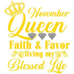 November queen faith and favor svg, svg,child of god, faith hope love svg, faith svg, born in November girl,living my be
