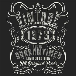 Vintage Quality Without Compromise 1973 Svg, Birthday Svg, Born In 1973 Svg, Turning 47 Svg, 47th Birthday Svg, 47th Bir