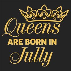 Queens Are Born In July Svg, Birthday Svg, Born In July Svg, July Queen Svg, July Girl Svg, July Birthday Svg, July Birt