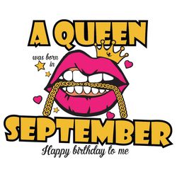 A Queen Was Born In September Svg, Birthday Svg, Happy Birthday To Me Svg, Queen Born In September Svg, Born In Septembe