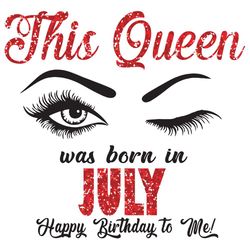 This Queen Was Born In July Svg, Birthday Svg, Born In July Svg, Happy Birthday Svg, Eye Svg, July Gifts, July Queen Svg