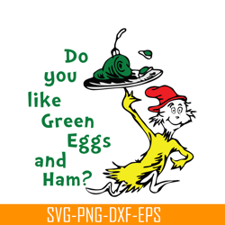Do You Like Green Eggs And Ham SVG, Dr Seuss SVG, Dr Seuss Quotes SVG DS1051223140