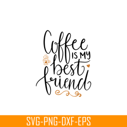 Coffee My Best Friend SVG, Starbucks SVG, Starbucks Coffee SVG STB108122339
