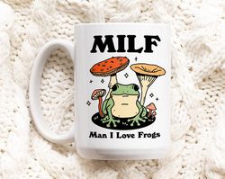 Frog Coffee Mug, Man I love Frogs MILF Ceramic Cup, Frog Lover Gift, Girlfriend Wife Gift Idea, Cottagecore Mushroom Mug