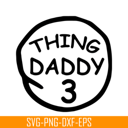 Thing Daddy 3 SVG, Dr Seuss SVG, Cat in the Hat SVG DS104122378