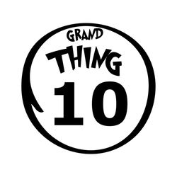 Grand Thing 10 Svg, Dr Seuss Svg, Catinthehat Svg, Thelorax Svg, Dr Seuss Quotes Svg, Lorax Svg, Thecatinthehat Svg, Gre