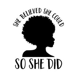 She Believe She Could So She Did Svg, Black Girl Svg, Black Girl Magic, Black Girl Art, Afro Svg, Black Girl Afro, Black